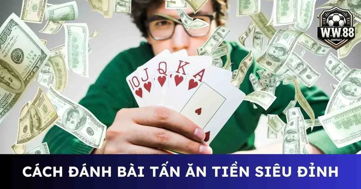 Cách đánh bài tấn hiệu quả