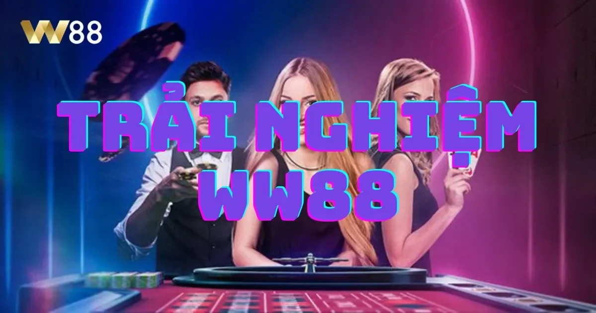 Ww88 22 Tại sao nên chọn WW88?